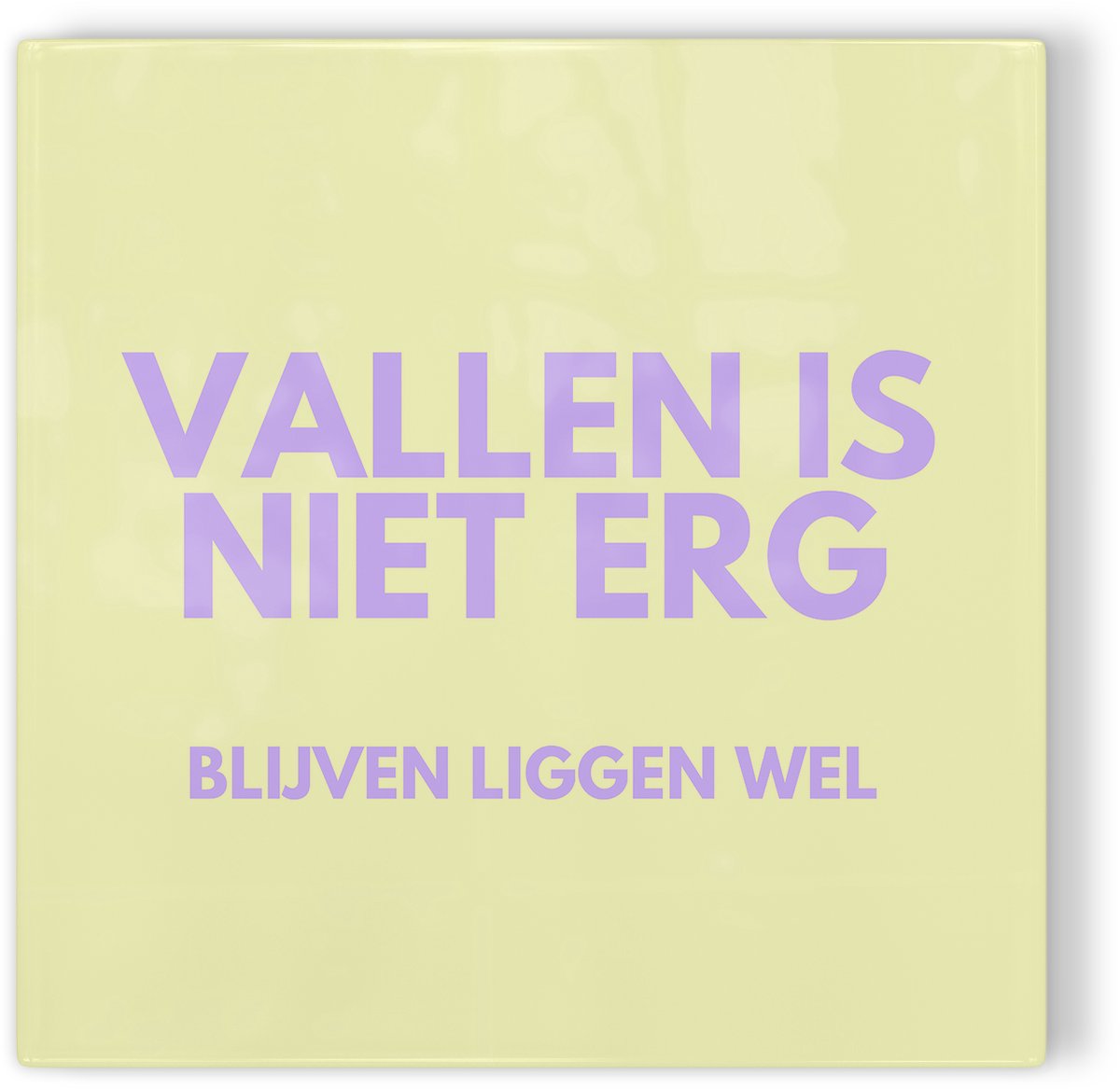 Tegeltje Vallen is niet erg, blijven liggen wel - geel paars - tegeltje inspiratie - tegeltje met tekst
