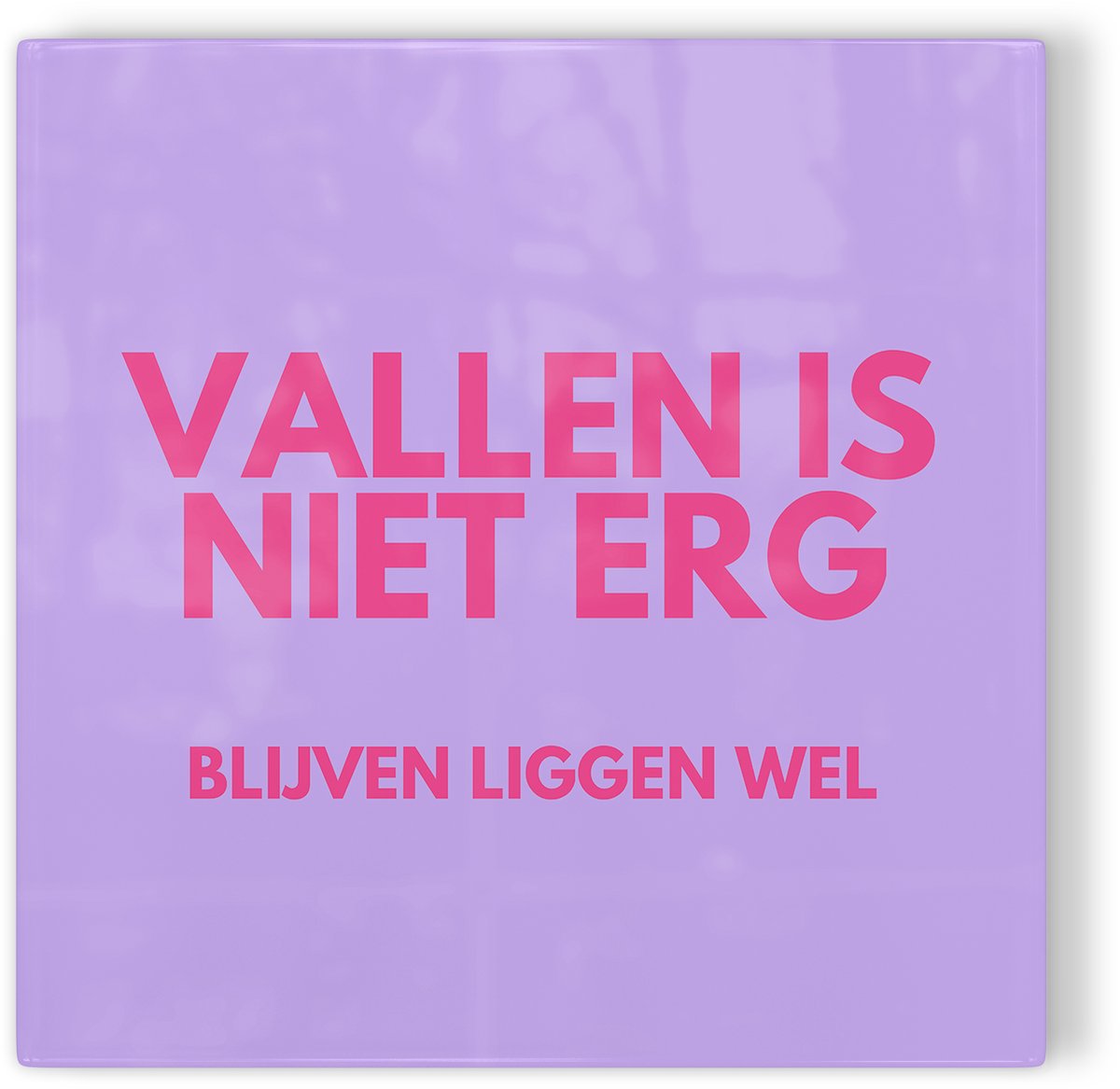 Tegeltje Vallen is niet erg, blijven liggen wel - paars roze - tegeltje inspiratie - tegeltje met tekst