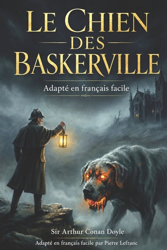 Couverture du livre 'Le Chien des Baskerville' avec Sherlock Holmes tenant une lanterne face à un chien monstrueux. Texte: LE CHIEN DES BASKERVILLE.