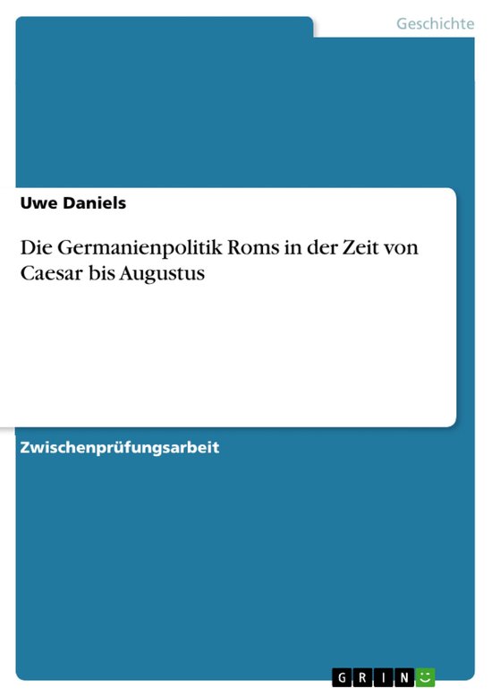 Die Germanienpolitik Roms in der Zeit von Caesar bis Augustu ... - cover