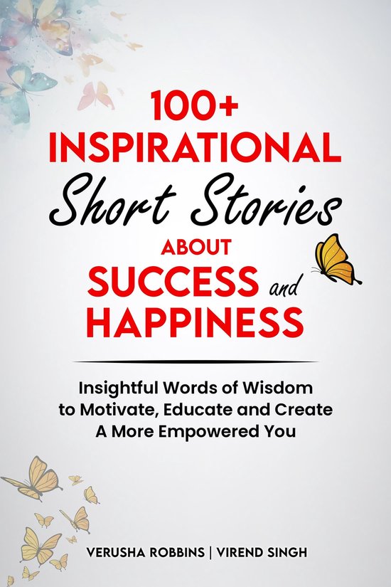100+ Inspirational Short Stories about Success and Happiness (ebook), Verusha Robbins... | bol