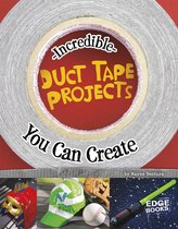 Imagine It, Build It - Incredible Duct Tape Projects You Can Create