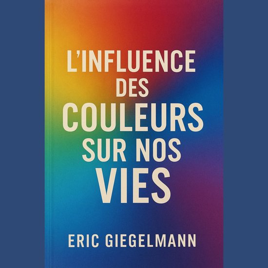 L'Influence des Couleurs sur Nos Vies - cover