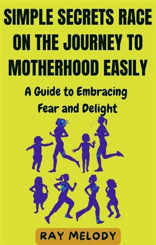 Simple Secrets Race on the Journey to Motherhood Easily - cover