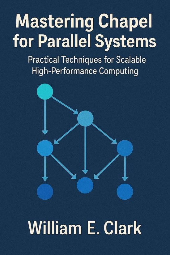 Mastering Chapel for Parallel Systems: Practical Techniques for ...