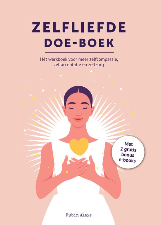 Zelfliefde Doe Boek: Hét Werkboek Voor Zelfcompassie, Zelfacceptatie, Self Love Talk & Zelfzorg – Simpel Leren Van Jezelf Houden, Voor Jezelf Zorgen & Grenzen Stellen: Ontdek De Kracht Van Eigenwaarde En Een Hoog Zelfbeeld [Incl. Kaarten & Bonussen]