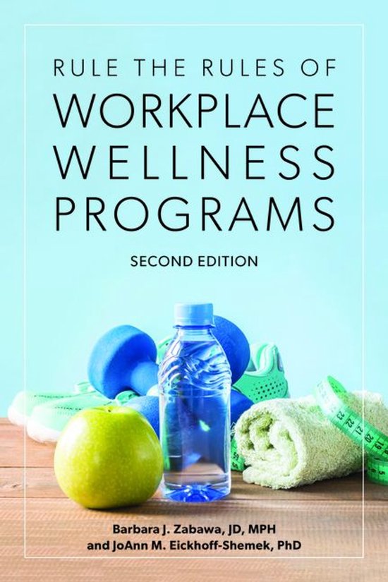 Rule the Rules of Workplace Wellness Programs, Second Editio ... - cover
