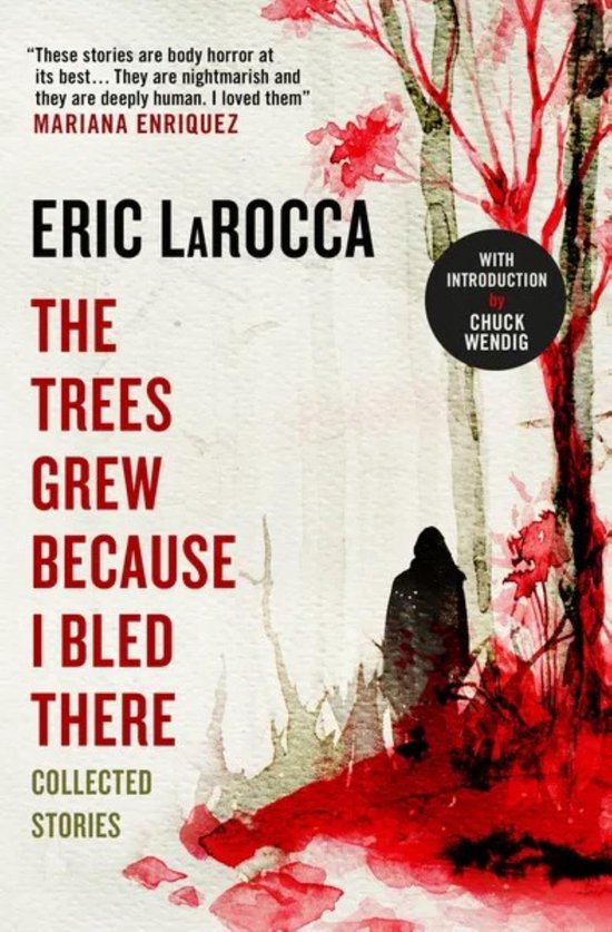 The Trees Grew Because I Bled There: Collected Stories - cover