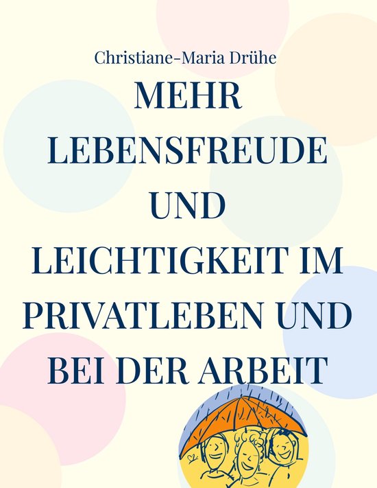 Mehr Lebensfreude und Leichtigkeit im Privatleben und bei de ... - cover
