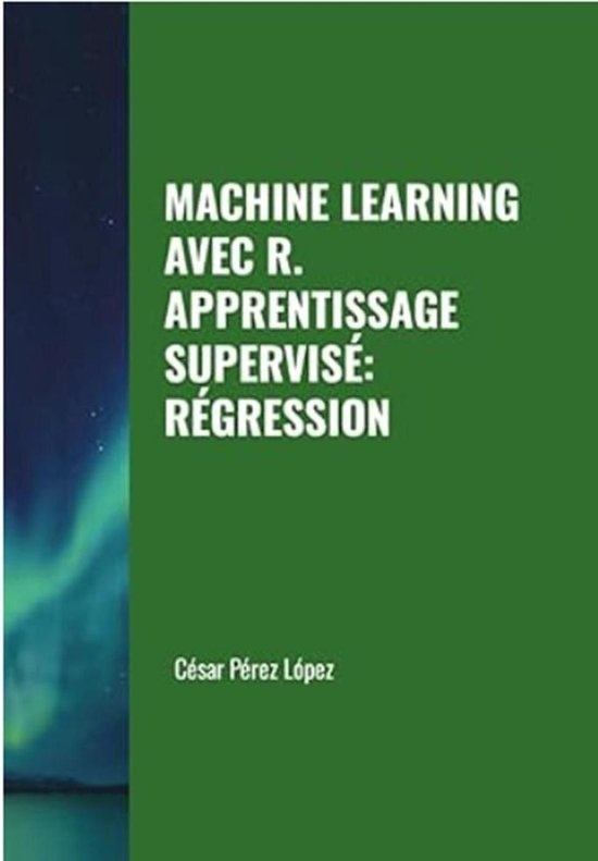 Machine Learning Avec R Banque Amazon MACHINE LEARNING - Machine Learning avec R. Apprentissage Supervisé ...