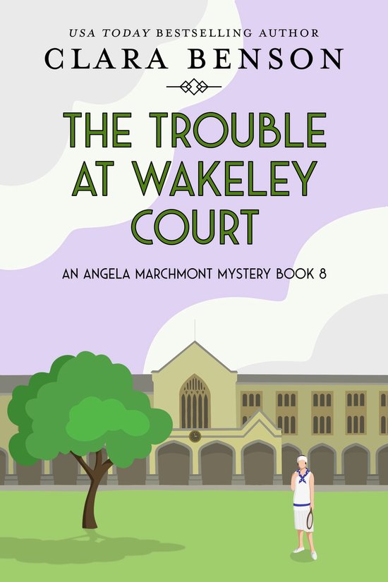 An Angela Marchmont Mystery 8 - The Trouble at Wakeley Court - cover