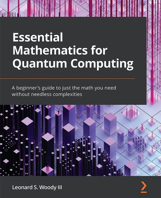 Essential Mathematics for Quantum Computing (ebook), Leonard S. Woody ...