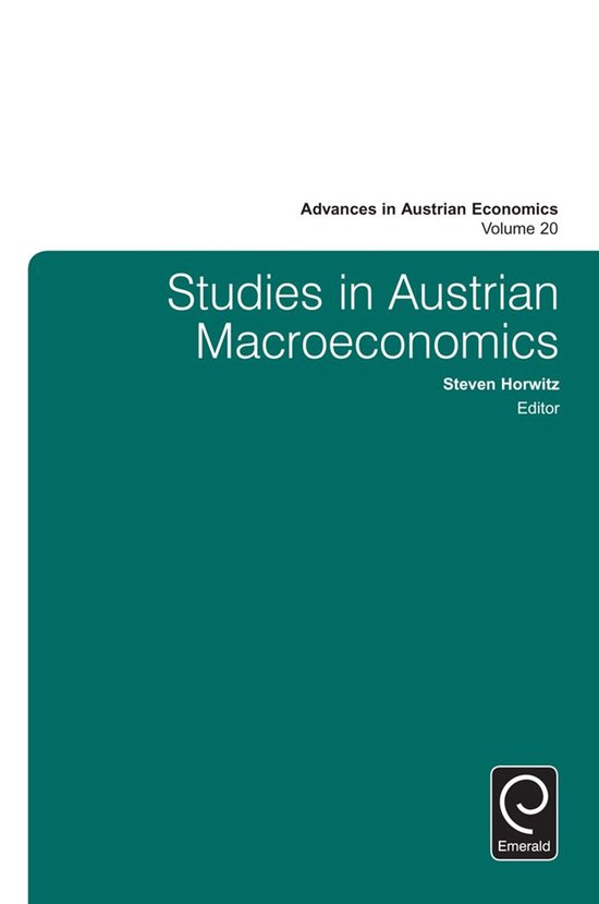 Advances in Austrian Economics 20 - Studies in Austrian Macroeconomics