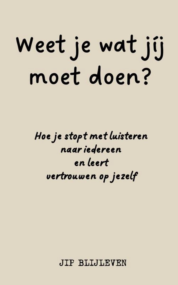 WEET JE WAT JÍJ MOET DOEN?