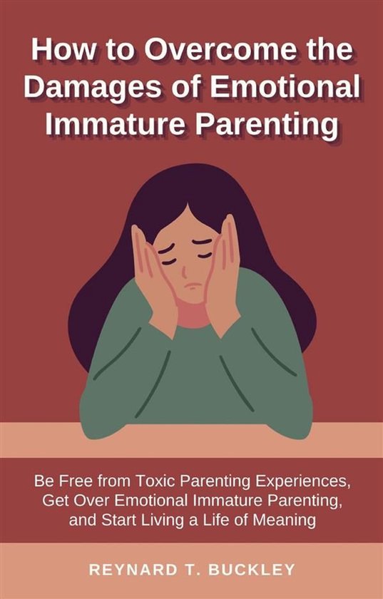 How to Overcome the Damages of Emotional Immature Parenting - cover