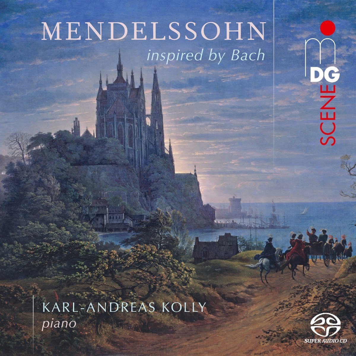 Karl-Andreas Kolly - Mendelssohn Inspired By Bach (SACD)