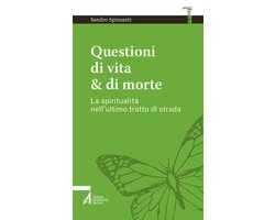 Questioni di vita & di morte. La spiritualità nell'ultimo tratto di strada