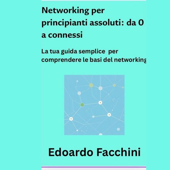 Networking per principianti assoluti. Da 0 a connessi - cover
