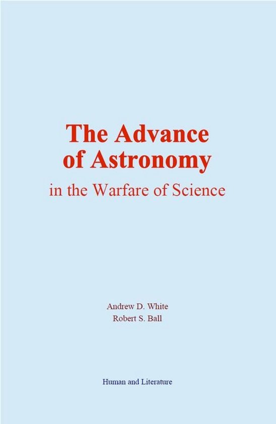 The Advance of Astronomy in the Warfare of Science - cover