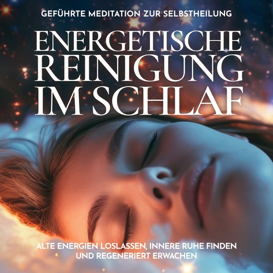 Energetische Reinigung im Schlaf - Geführte Meditation zur  ... - cover