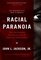 Racial Paranoia, The Unintended Consequences of Political Correctness The New Reality of Race in America - John L. Jackson Jr.