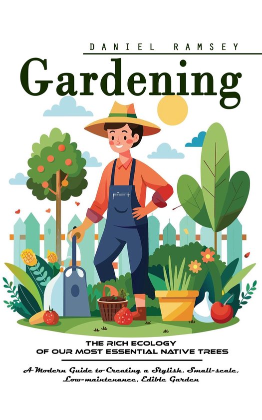 Gardening: The Rich Ecology of Our Most Essential Native Tre ... - cover