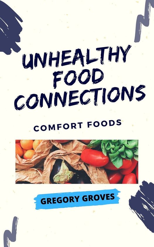 Unhealthy Food Connections: Comfort Foods - cover
