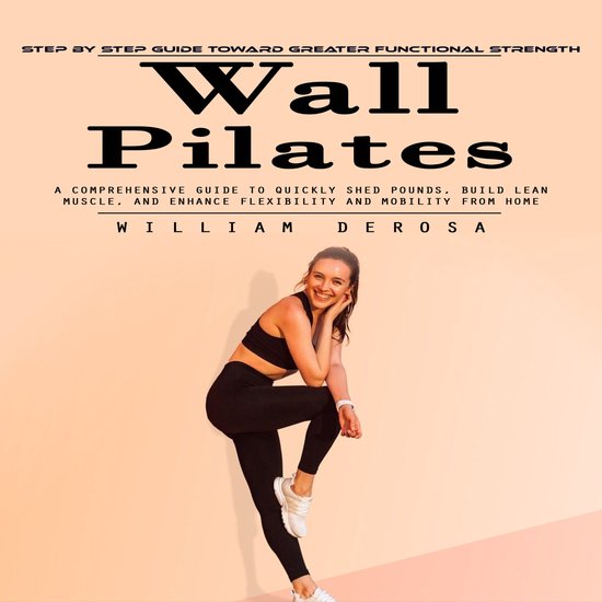 Wall Pilates: Step by Step Guide Toward Greater Functional S ... - cover