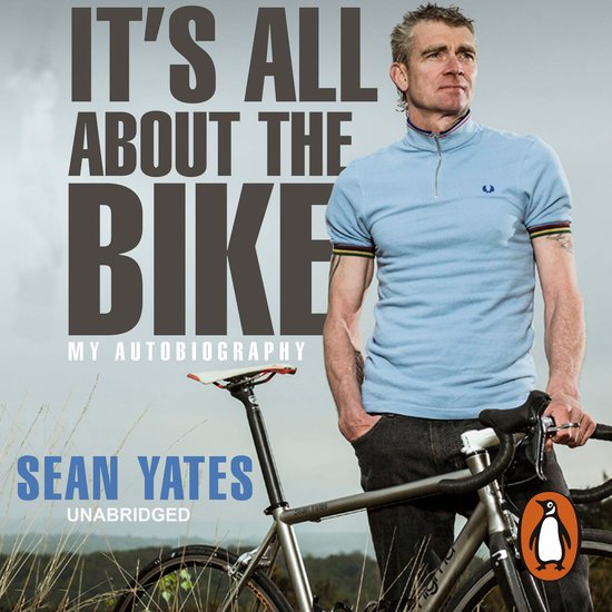 Sean Yates: It’s All About the Bike - cover