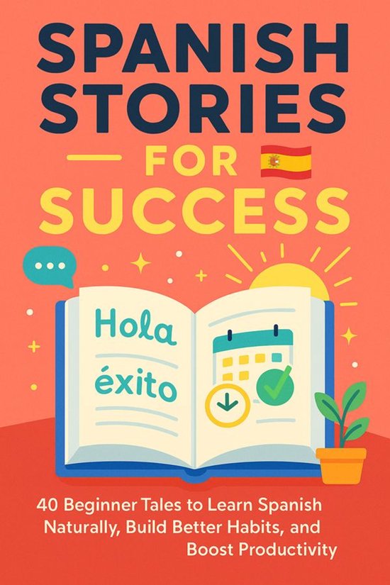 Spanish Stories for Success 40 Beginner Tales to Learn Spani ... - cover