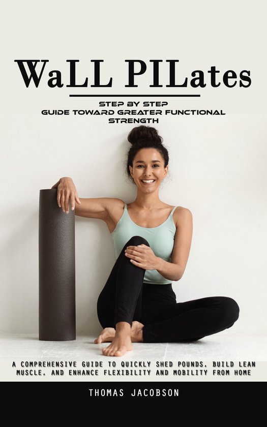 Wall Pilates: Step by Step Guide Toward Greater Functional S ... - cover