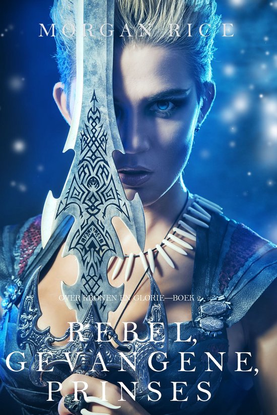 Over Kronen en Glorie 2 - Rebel, Gevangene, Prinses (Over Kronen en Glorie—Boek 2)