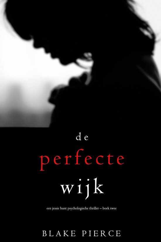 Een Jessie Hunt Psychologische Thriller 2 - De perfecte wijk (Een Jessie Hunt Psychologische Thriller Boek Twee)