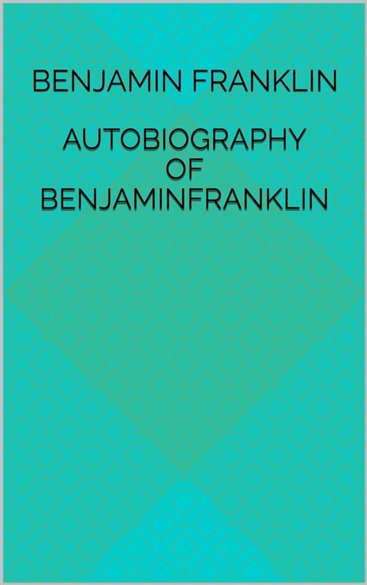 Autobiography Of Benjamin Franklin - cover