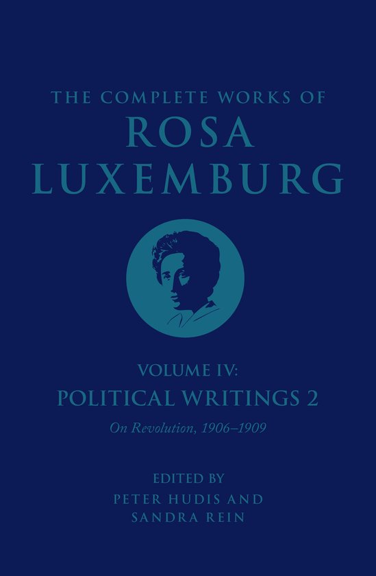 The Complete Works of Rosa Luxemburg-The Complete Works of Rosa Luxemburg Volume IV