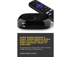 1 - Como desbloquear o Roku: desbloquear Roku, Roku Stick, Roku Ultra, Roku Express, Roku TV com Kodi