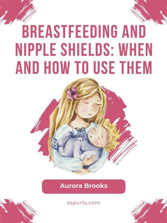 Breastfeeding and nipple shields: When and how to use them - cover
