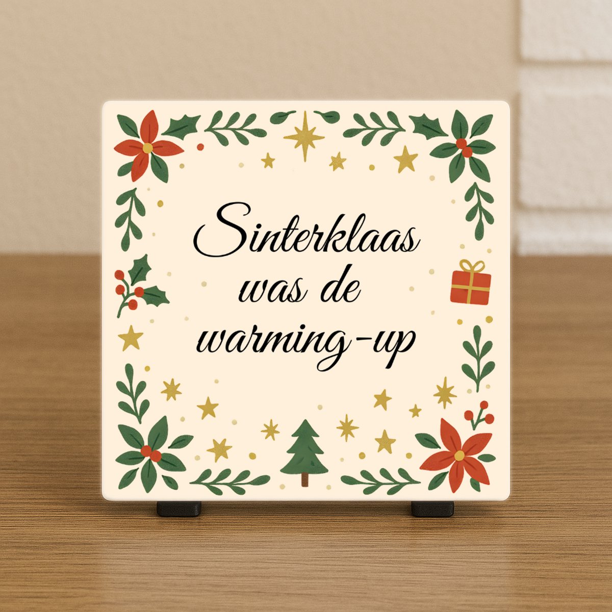 Spreuktegel - Kerst Tegeltje – Sinterklaas Was de Warming-Up – Humor Cadeau Kerst - Trendy nu - Cadeau - Feestdagen - Grappig - Woondecoratie - Kerst decoratie - Incl standaard