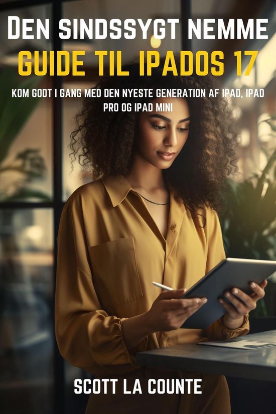 Den Sindssygt Nemme Guide Til iPadOS 17: Kom Godt I Gang Med ... - cover