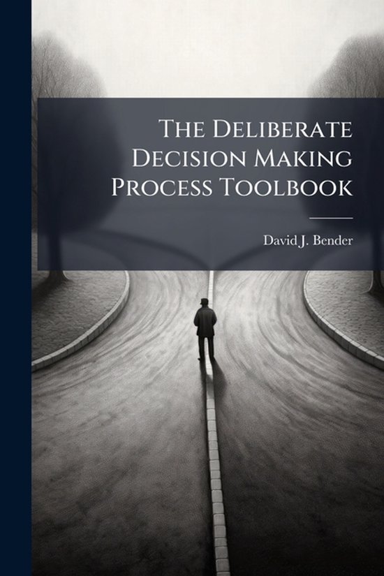 The Deliberate Decision Making Process Toolbook - cover