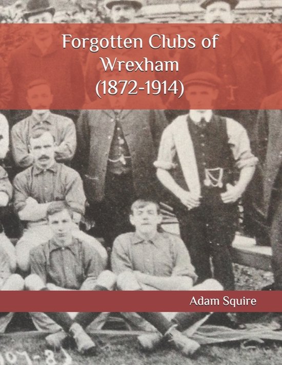 Forgotten Clubs- Forgotten Clubs of Wrexham (1872-1914) - cover
