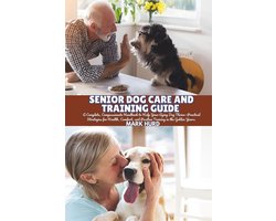 Positive Reinforcement Pet Home- Senior Dog Care and Training Guide