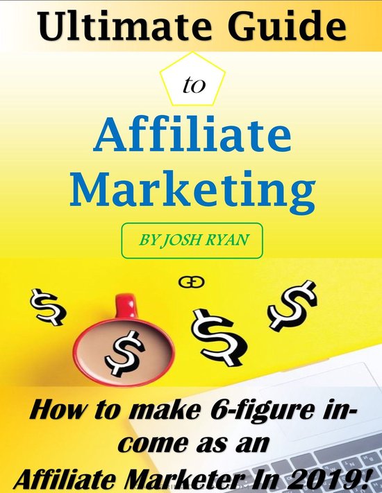 Ultimate Guide to Affiliate Marketing:- How to Make 6-Figure ... - cover