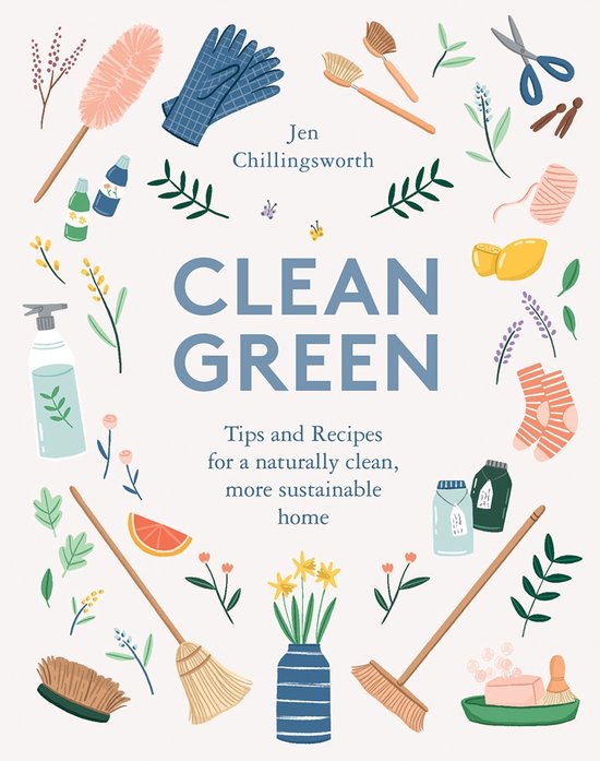 Clean Green: Tips and Recipes for a Naturally Clean, More Su ... - cover