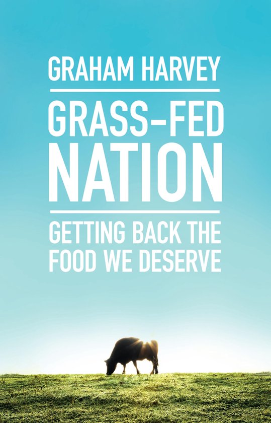 Boekomslag 'Grass-Fed Nation' met een koe in een weide tegen een zonnige lucht. Tekst: GRAHAM HARVEY GRASS-FED NATION GETTING BACK THE FOOD WE DESERVE.
