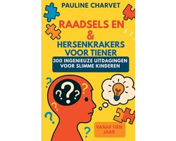 raadsels en hersenkrakers voor tieners - 300 ingenieuze uitdagingen voor slimme kinderen