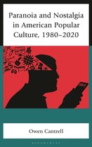 Paranoia and Nostalgia in American Popular Culture, 1980-2020