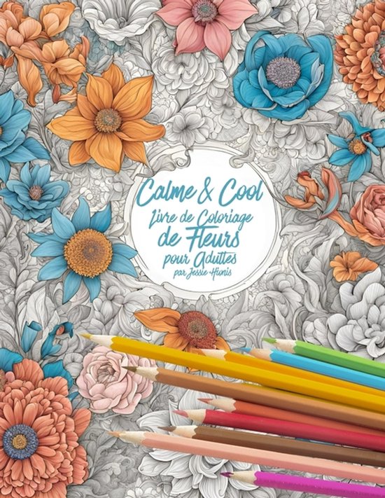 Calm & Cool Coloring- Calme & Cool, Livre de Coloriage de Fl ... - cover
