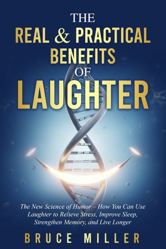 The Real & Practical Benefits of Laughter - cover