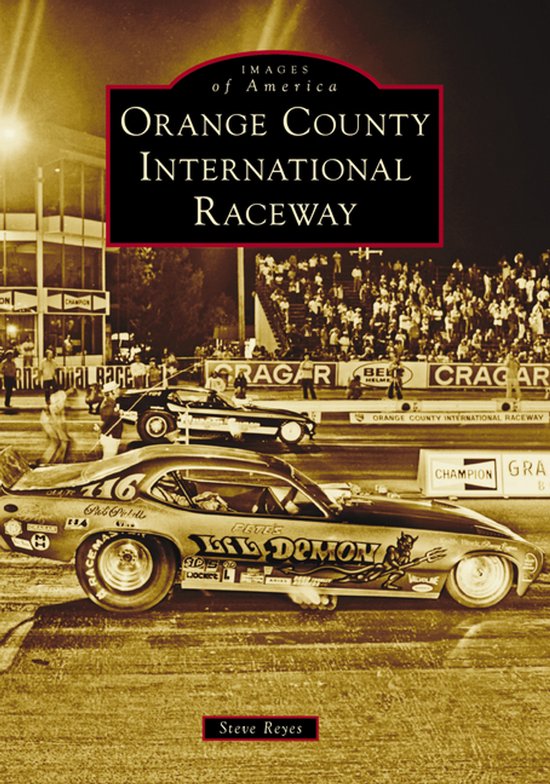 Images of America- Orange County International Raceway - cover